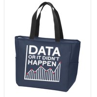 Data Or It DidnT Happen Data Analyst Data Analysis Zip Tote Bag