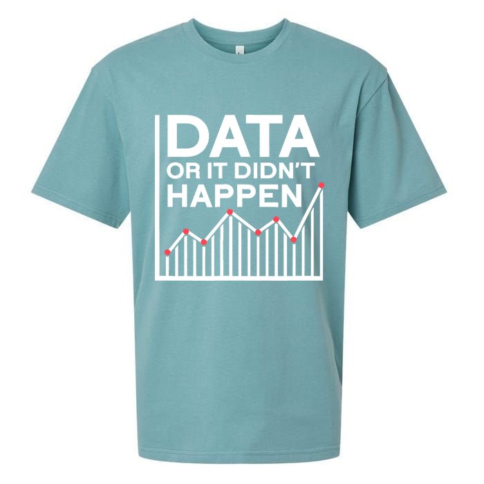 Data Or It DidnT Happen Data Analyst Data Analysis Sueded Cloud Jersey T-Shirt