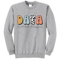 Data Or It Didn't Happen Aba Therapist Special Ed Inclusion Tall Sweatshirt
