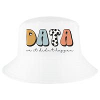 Data Or It Didn't Happen Aba Therapist Special Ed Inclusion Cool Comfort Performance Bucket Hat