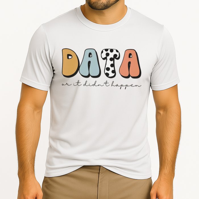 Data Or It Didn't Happen Aba Therapist Special Ed Inclusion Performance Shirt