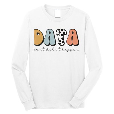 Data Or It Didn't Happen Aba Therapist Special Ed Inclusion Long Sleeve Shirt