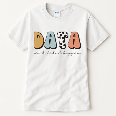 Data Or It Didn't Happen Aba Therapist Special Ed Inclusion Tall T-Shirt