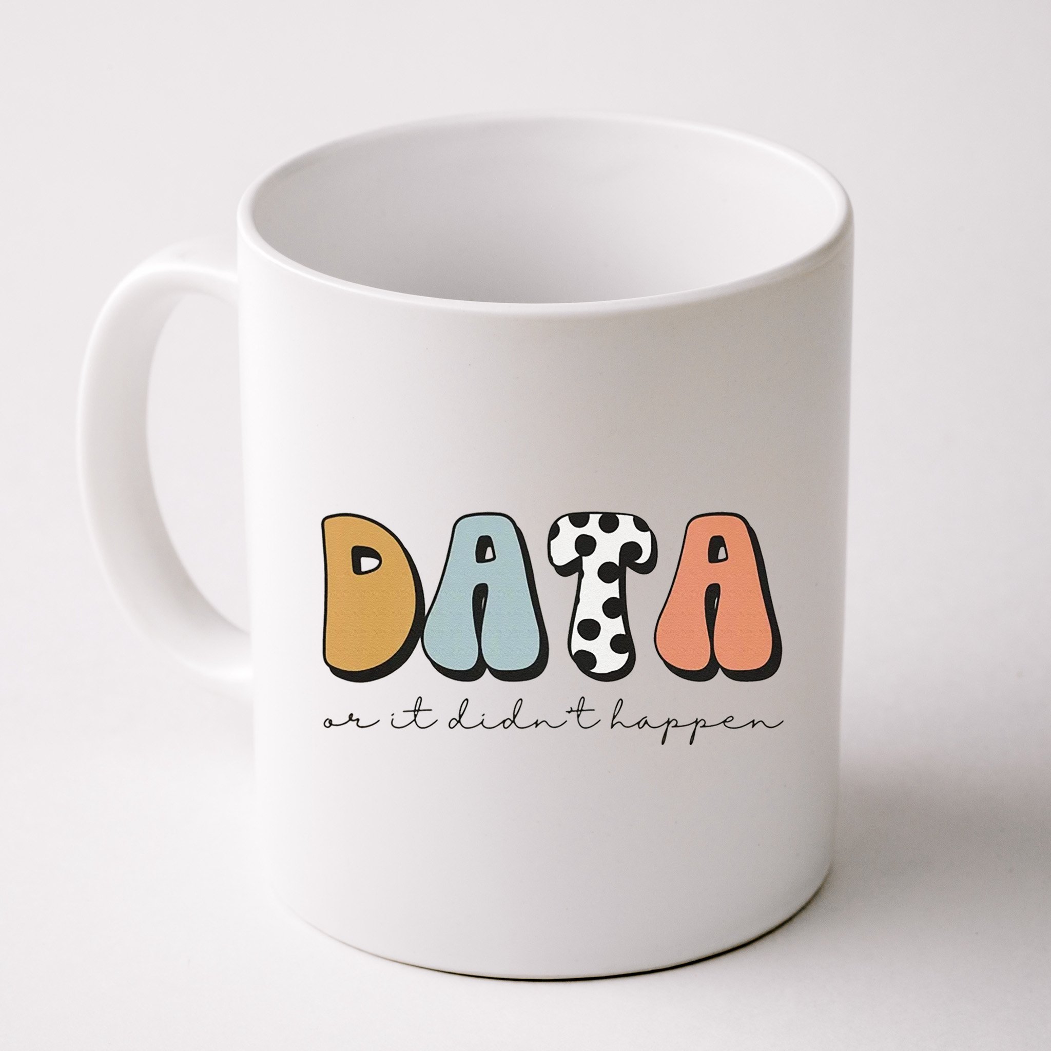 Data Or It Didn't Happen Aba Therapist Special Ed Inclusion Mug