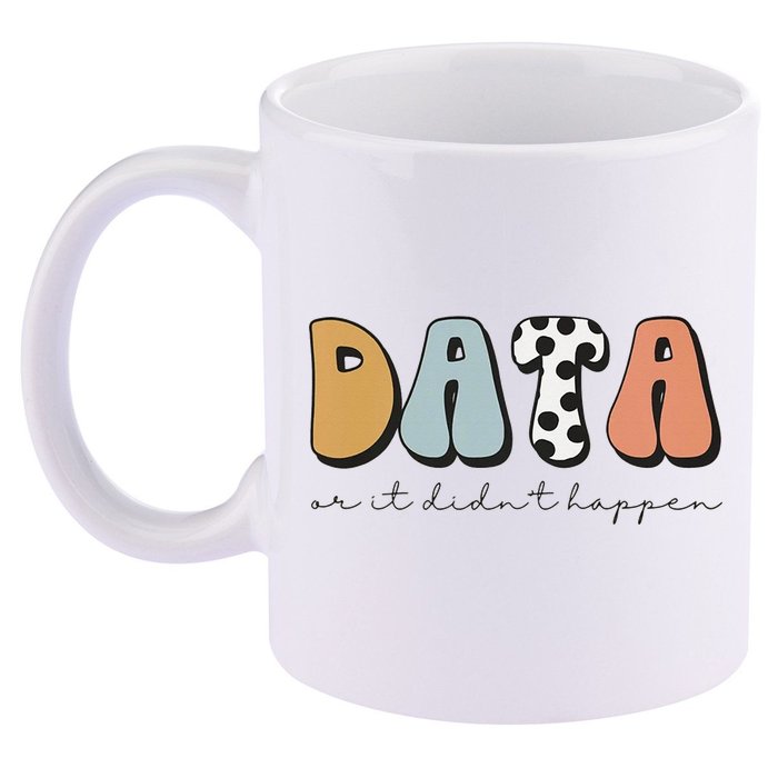 Data Or It Didn't Happen Aba Therapist Special Ed Inclusion 11oz C Handle Ceramic Mug