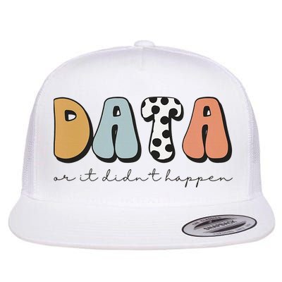 Data Or It Didn't Happen Aba Therapist Special Ed Inclusion Flatbill Hat