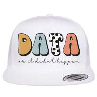 Data Or It Didn't Happen Aba Therapist Special Ed Inclusion Flat Bill Trucker Hat