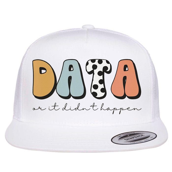 Data Or It Didn't Happen Aba Therapist Special Ed Inclusion Flat Bill Trucker Hat