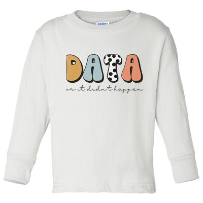 Data Or It Didn't Happen Aba Therapist Special Ed Inclusion Toddler Long Sleeve Shirt