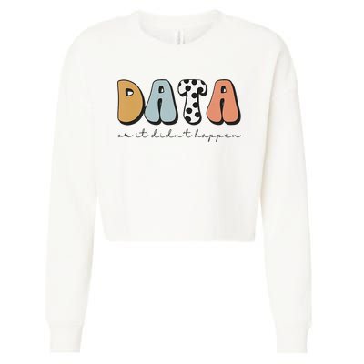 Data Or It Didn't Happen Aba Therapist Special Ed Inclusion Cropped Pullover Crew