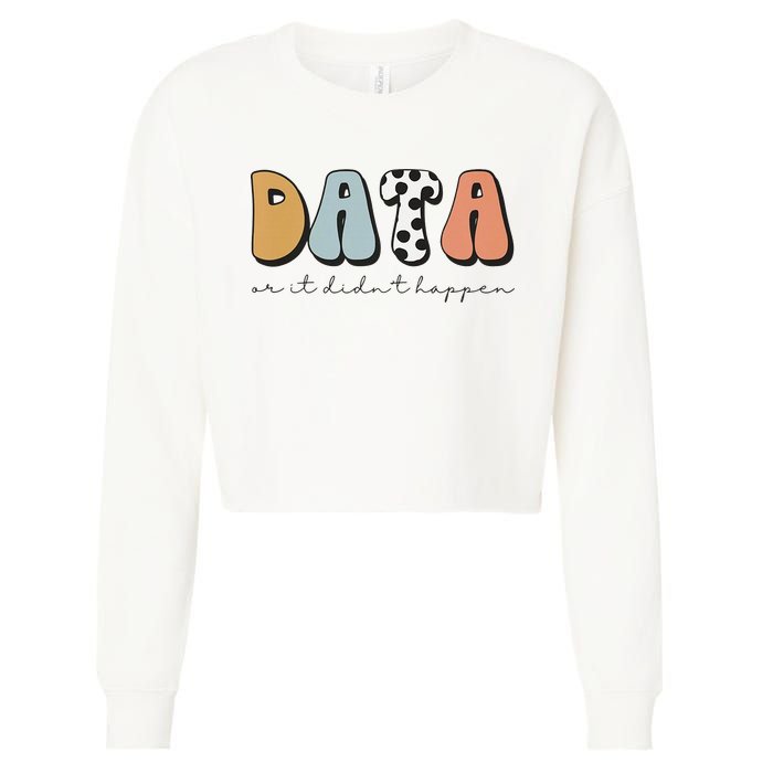 Data Or It Didn't Happen Aba Therapist Special Ed Inclusion Cropped Pullover Crew
