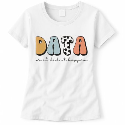 Data Or It Didn't Happen Aba Therapist Special Ed Inclusion Womens T-Shirt