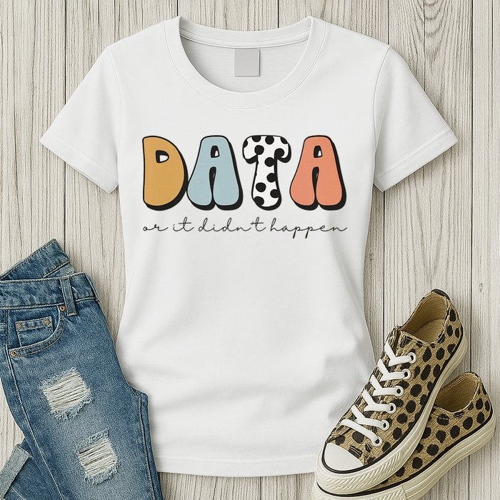 Data Or It Didn't Happen Aba Therapist Special Ed Inclusion Womens T-Shirt