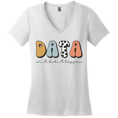 Data Or It Didn't Happen Aba Therapist Special Ed Inclusion Women's V-Neck T-Shirt