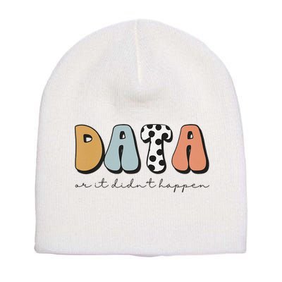 Data Or It Didn't Happen Aba Therapist Special Ed Inclusion Short Acrylic Beanie