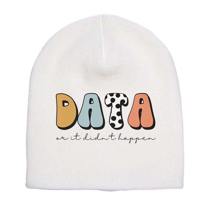 Data Or It Didn't Happen Aba Therapist Special Ed Inclusion Short Acrylic Beanie