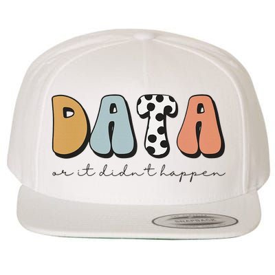 Data Or It Didn't Happen Aba Therapist Special Ed Inclusion Wool Snapback Cap