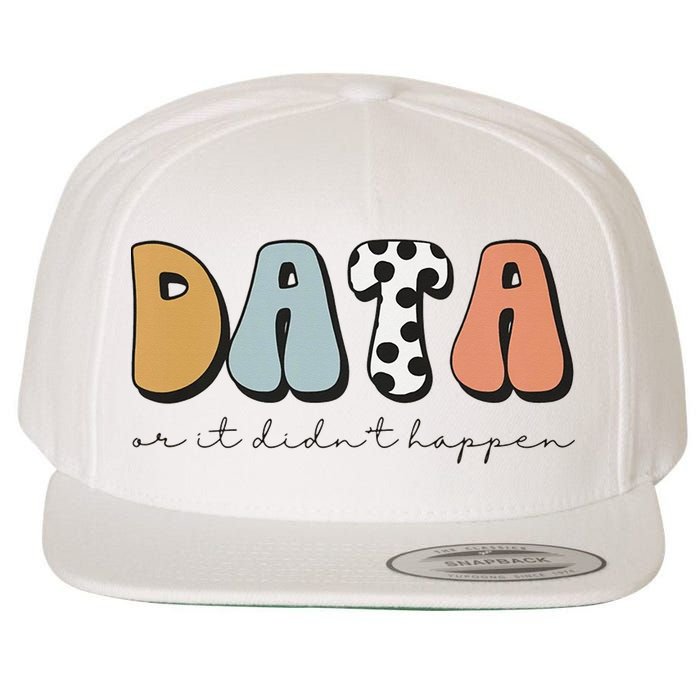 Data Or It Didn't Happen Aba Therapist Special Ed Inclusion Wool Snapback Cap