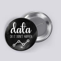 Data Or It Didnt Happen Data Analyst Data Scientist Present Button