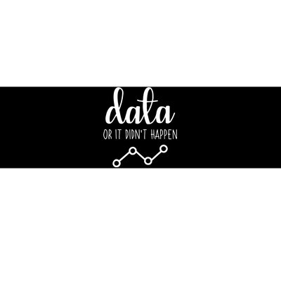 Data Or It Didnt Happen Data Analyst Data Scientist Present Bumper Sticker