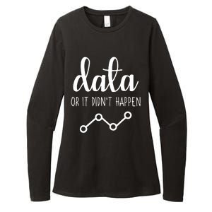 Data Or It Didnt Happen Data Analyst Data Scientist Present Womens CVC Long Sleeve Shirt