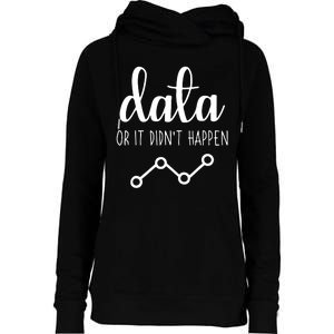 Data Or It Didnt Happen Data Analyst Data Scientist Present Womens Funnel Neck Pullover Hood