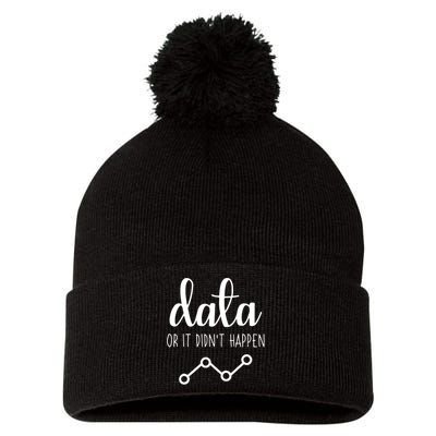 Data Or It Didnt Happen Data Analyst Data Scientist Present Pom Pom 12in Knit Beanie