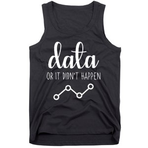 Data Or It Didnt Happen Data Analyst Data Scientist Present Tank Top