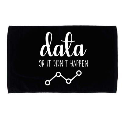 Data Or It Didnt Happen Data Analyst Data Scientist Present Microfiber Hand Towel