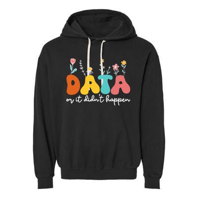 Data Or It DidnT Happen Behavior Analyst Aba Therapist Rbt Garment-Dyed Fleece Hoodie
