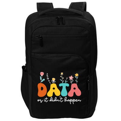 Data Or It DidnT Happen Behavior Analyst Aba Therapist Rbt Impact Tech Backpack