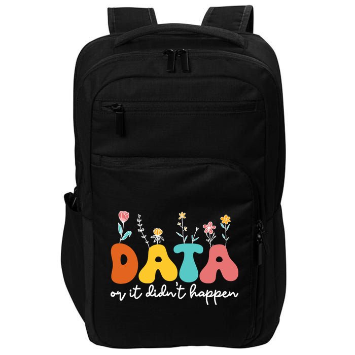 Data Or It DidnT Happen Behavior Analyst Aba Therapist Rbt Impact Tech Backpack