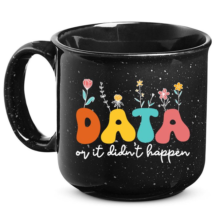 Data Or It DidnT Happen Behavior Analyst Aba Therapist Rbt 15oz Campfire Ceramic Mug
