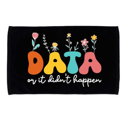 Data Or It DidnT Happen Behavior Analyst Aba Therapist Rbt Microfiber Hand Towel