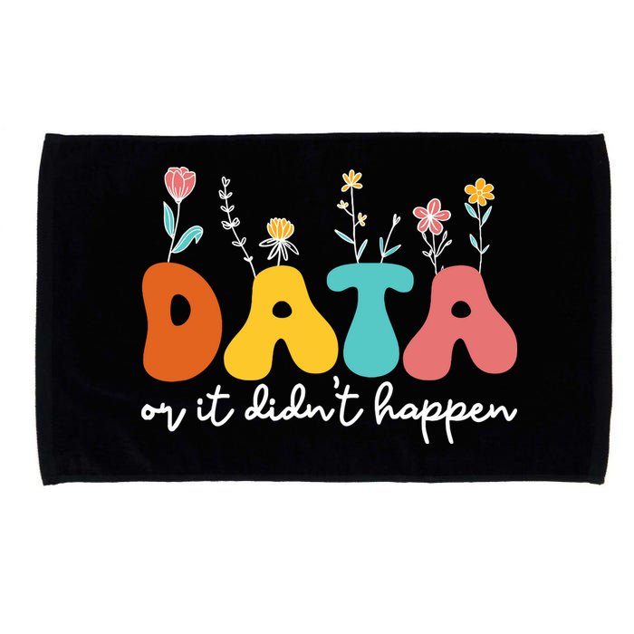 Data Or It DidnT Happen Behavior Analyst Aba Therapist Rbt Microfiber Hand Towel