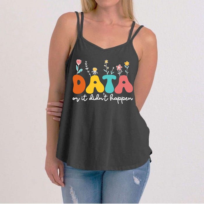 Data Or It DidnT Happen Behavior Analyst Aba Therapist Rbt Women's Strappy Tank