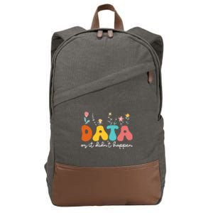 Data Or It DidnT Happen Behavior Analyst Aba Therapist Rbt Cotton Canvas Backpack