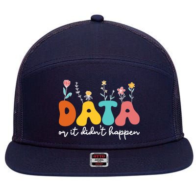 Data Or It DidnT Happen Behavior Analyst Aba Therapist Rbt 7 Panel Mesh Trucker Snapback Hat