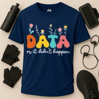 Data Or It DidnT Happen Behavior Analyst Aba Therapist Rbt Performance Shirt