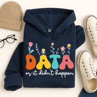 Data Or It DidnT Happen Behavior Analyst Aba Therapist Rbt Hoodie