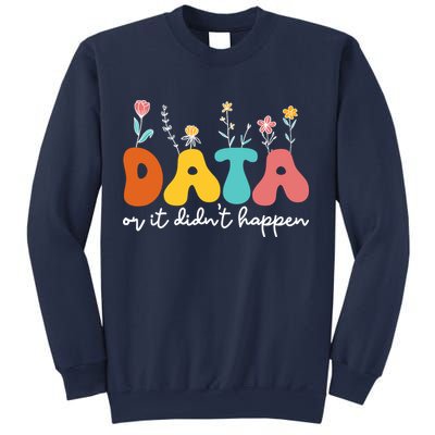 Data Or It DidnT Happen Behavior Analyst Aba Therapist Rbt Sweatshirt
