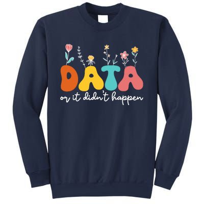 Data Or It DidnT Happen Behavior Analyst Aba Therapist Rbt Sweatshirt