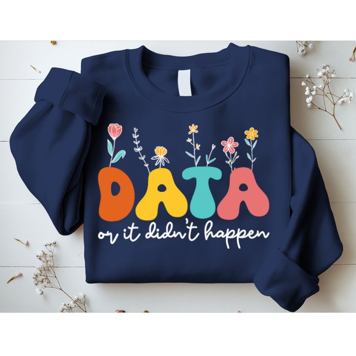 Data Or It DidnT Happen Behavior Analyst Aba Therapist Rbt Sweatshirt