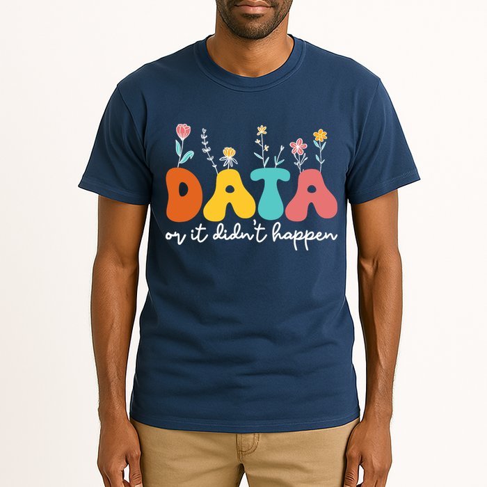 Data Or It DidnT Happen Behavior Analyst Aba Therapist Rbt Tall T-Shirt