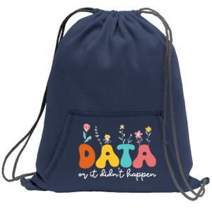 Data Or It DidnT Happen Behavior Analyst Aba Therapist Rbt Sweatshirt Cinch Pack Bag