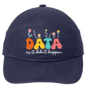 Data Or It DidnT Happen Behavior Analyst Aba Therapist Rbt 7-Panel Snapback Hat