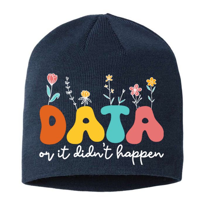 Data Or It DidnT Happen Behavior Analyst Aba Therapist Rbt Sustainable Beanie