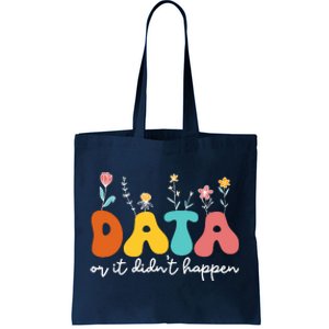 Data Or It DidnT Happen Behavior Analyst Aba Therapist Rbt Tote Bag