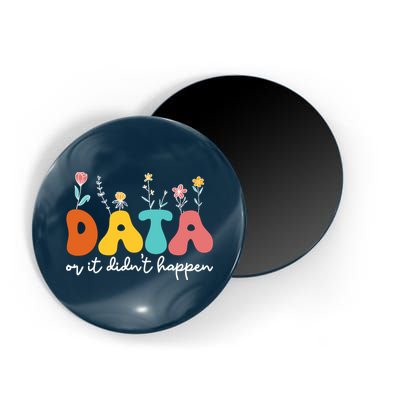Data Or It DidnT Happen Behavior Analyst Aba Therapist Rbt Magnet