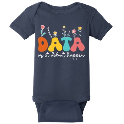 Data Or It DidnT Happen Behavior Analyst Aba Therapist Rbt Baby Bodysuit
